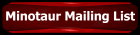 Minotaur Mailing List