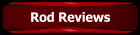 Rods Reviews
